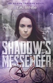 Shadow's Messenger (An Aileen Travers Novel Book 1) Shadow's Messenger (An Aileen Travers Novel Book 1)