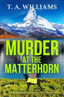 Murder at the Matterhorn (An Armstrong and Oscar Cozy Mystery) Murder at the Matterhorn (An Armstrong and Oscar Cozy Mystery)