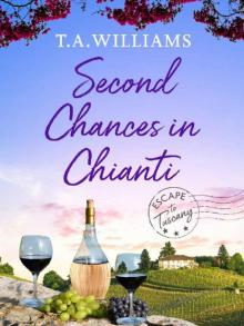 Second Chances in Chianti (Escape to Tuscany Book 2) Second Chances in Chianti (Escape to Tuscany Book 2)