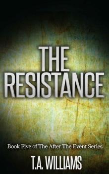 The Resistance: Book 5 of the After The Event Series The Resistance: Book 5 of the After The Event Series
