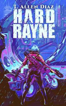 Hard Rayne : A Cyberpunk Spy Thriller (Hard Rayne: A Cyberpunk Spy Thriller Book 1)