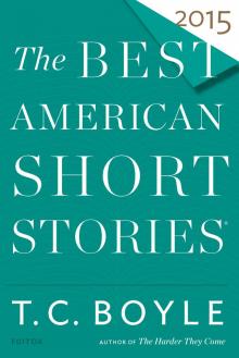 The Best American Short Stories 2015 The Best American Short Stories 2015
