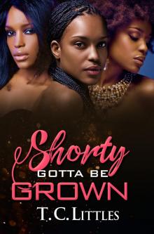 Shorty Gotta Be Grown Shorty Gotta Be Grown