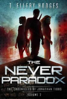 The Never Paradox (Chronicles Of Jonathan Tibbs Book 2) The Never Paradox (Chronicles Of Jonathan Tibbs Book 2)