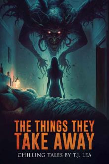 The Things They Take Away: Chilling Short Horror and Supernatural Stories