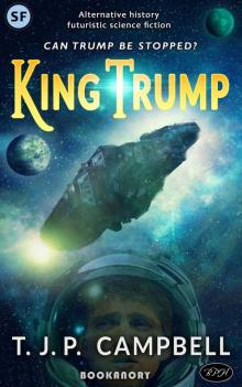King Trump: A Sci-Fi Space-Opera First-Contact Novel