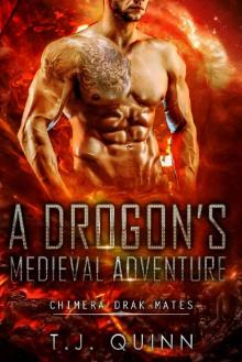 A Drogon's Medieval Adventure: A Historical Celestial Mates SciFi (Chimera Drak Mates Book 1)