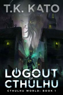 Logout of Cthulhu_A Lovecraftian LitRPG novel