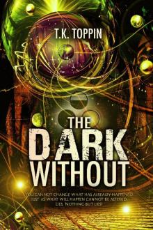 The Dark Without The Dark Without