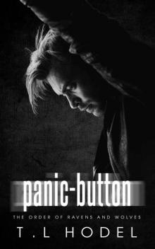 Panic-Button (The Order of Ravens and Wolves Book 6) Panic-Button (The Order of Ravens and Wolves Book 6)