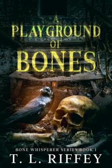 A Playground of Bones (Bone Whisperer Series)
