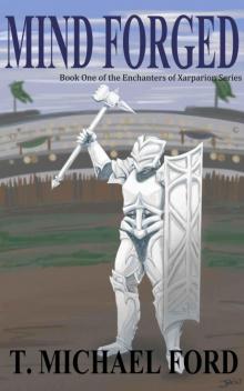 Mind Forged: Book One of the Enchanters of Xarparion