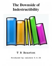 The Downside of Indestructibility