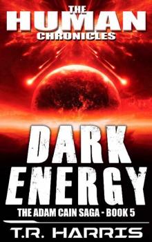Dark Energy: Set in The Human Chronicles Universe (The Adam Cain Saga Book 5)