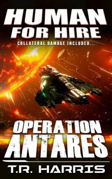 Human for Hire (9) -- Operation Antares (Collateral Damage Included)