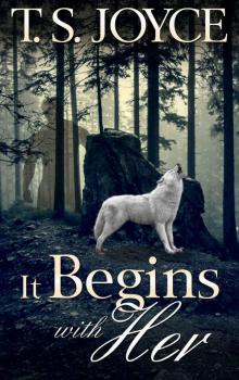 It Begins with Her (Becoming the Wolf Book 4) It Begins with Her (Becoming the Wolf Book 4)