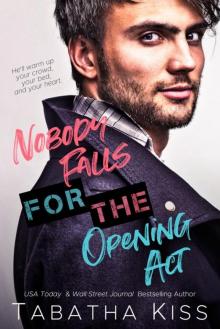 Nobody Falls for the Opening Act (Break the Rules Book 2)