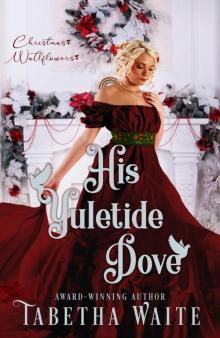 His Yuletide Dove: Christmas Wallflowers