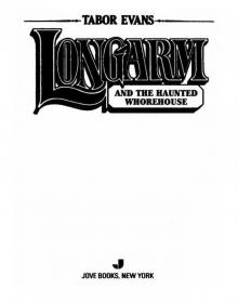 Longarm and the Haunted Whorehouse Longarm and the Haunted Whorehouse