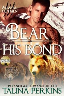Bear His Bond: Wylde Den Two (Alaskan Den Men Book 9) Bear His Bond: Wylde Den Two (Alaskan Den Men Book 9)