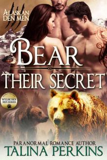 Bear Their Secret: Wylde Den Three (Alaskan Den Men Book 12) Bear Their Secret: Wylde Den Three (Alaskan Den Men Book 12)