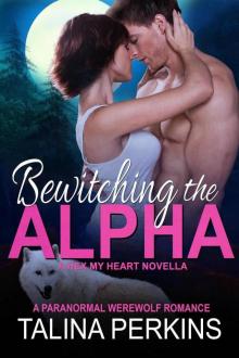 Bewitching The Alpha (Hex My Heart, #3) Bewitching The Alpha (Hex My Heart, #3)
