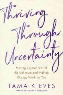 Thriving Through Uncertainty Thriving Through Uncertainty