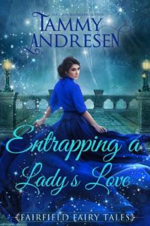 Entrapping a Lord's Love: A Regency Fairy Tale (Fairfield Fairy Tales Book 3)