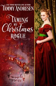 Taming My Christmas Rogue: Taming the Duke’s Heart Taming My Christmas Rogue: Taming the Duke’s Heart