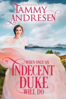 When Only An Indecent Duke Will Do (Romancing The Rake Book 1)