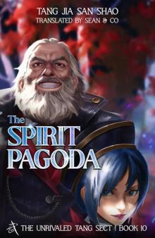 The Spirit Pagoda: The Unrivaled Tang Sect, Book 10