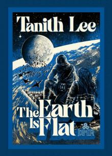 The Earth is Flat: Tales from the Flat Earth and Elsewhere The Earth is Flat: Tales from the Flat Earth and Elsewhere