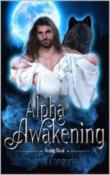 Alpha Awakening : A Fated Mates Werewolf Romance (Healing Blood Book 3)