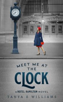 Meet Me at the Clock Meet Me at the Clock