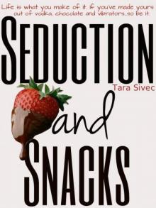 Seduction and Snacks (Chocolate Lovers #1)