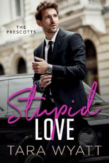 Stupid Love: A Friends to Lovers Romantic Comedy (The Prescotts Book 1)
