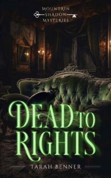 Dead to Rights: A Paranormal Cozy Mystery (Mountain Shadow Mysteries Book 2)