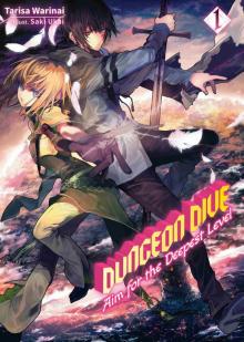 DUNGEON DIVE: Aim for the Deepest Level Volume 1 DUNGEON DIVE: Aim for the Deepest Level Volume 1