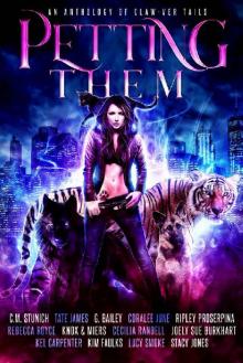 Petting Them: An Anthology of Claw-ver Tails Petting Them: An Anthology of Claw-ver Tails