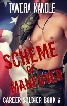 Scheme of Maneuver: A Career Soldier Military Romance Scheme of Maneuver: A Career Soldier Military Romance