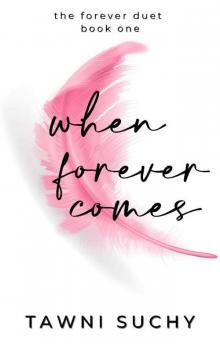 When Forever Comes (The Forever Duet Book 1)