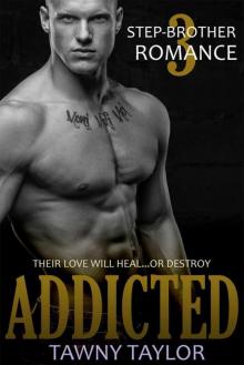 Stepbrother Romance 3 - Addicted: A New Adult Alpha Billionaire Romance