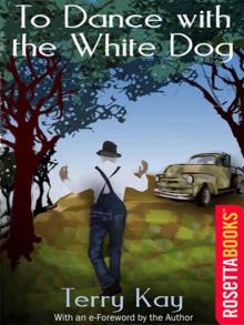 To Dance with the White Dog: A Novel of Life, Loss, Mystery and Hope (RosettaBooks into Film)