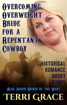 The Overcoming Overweight Bride for a Repentant Cowboy: Romance Short Story The Overcoming Overweight Bride for a Repentant Cowboy: Romance Short Story