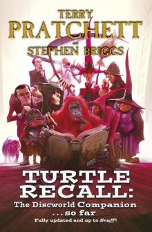 Turtle Recall: The Discworld Companion ... So Far Turtle Recall: The Discworld Companion ... So Far