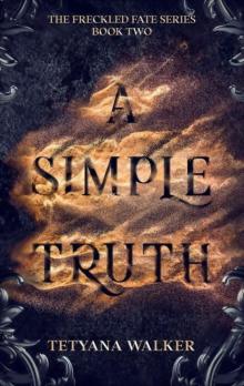 A Simple Truth: Book 2 in the Freckled Fate Trilogy