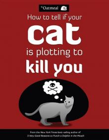 How to Tell If Your Cat Is Plotting to Kill You How to Tell If Your Cat Is Plotting to Kill You