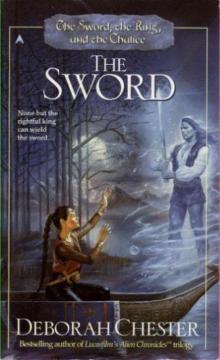 Deborah Chester - The Sword, the Ring, and the Chalice 01