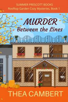Murder Between the Lines (Rooftop Garden Cozy Mysteries Book 1)
