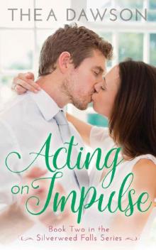 Acting on Impulse (Silverweed Falls Book 2)